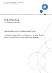 Gro Hellesdatter Jacobsen: Lighed gennem særbehandling? Heldagsskoler og spredning som ekspliciteret særbehandling af etniske minoritetsbørn og udtryk for aktuelle tendenser   